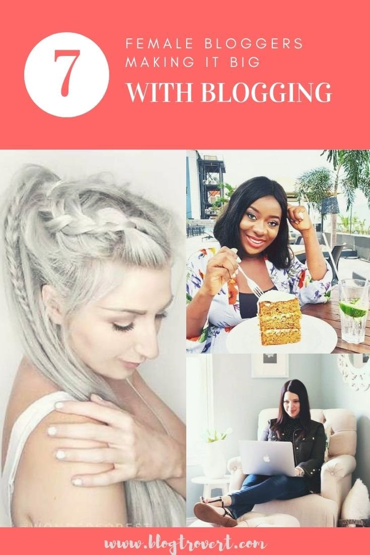 7 Female Bloggers Making It Big With Blogging