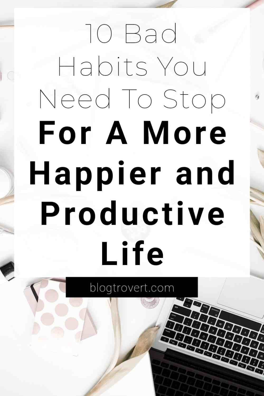 13 Bad Habits You Should Break To Be Happier 3