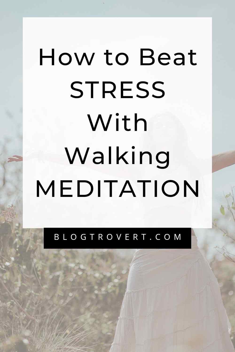 Using Walking Meditation To Beat Stress 3
