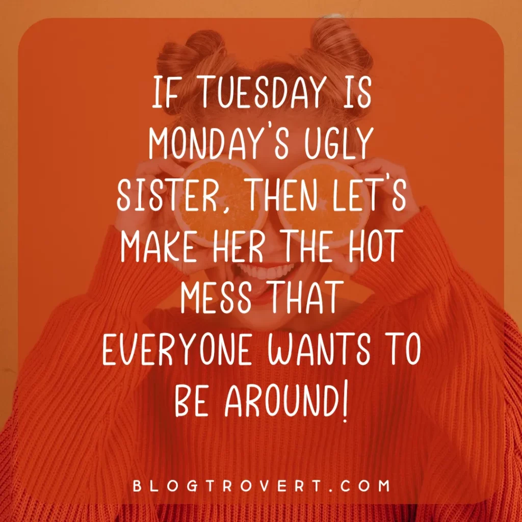 117 Funny Tuesday Quotes To Brighten Your Day